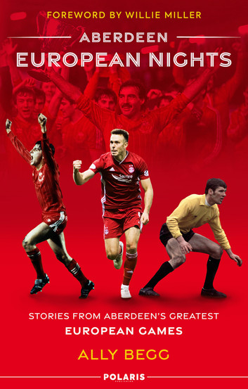 Aberdeen European Nights: Stories from Aberdeen's Greatest European Games