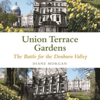 Aberdeen's Union Terrace Gardens: War and Peace in the Denburn Valley