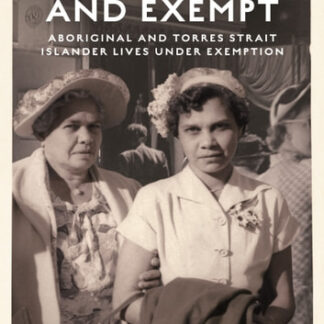 Black, White and Exempt: Aboriginal and Torres Strait Islander lives under Exemption