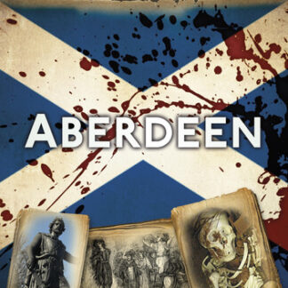 Bloody Scottish History: Aberdeen