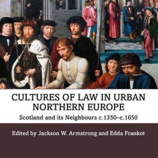 Cultures of Law in Urban Northern Europe: Scotland and its Neighbours c.1350-c.1650