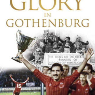 Glory in Gothenburg: The Night Aberdeen FC Turned the Footballing World on Its Head