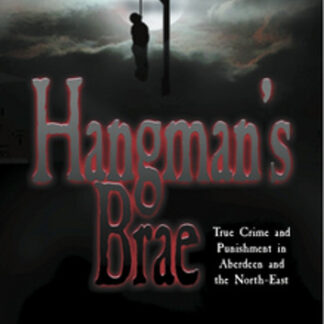Hangman's Brae: True Crime and Punishment in Aberdeen and the North-East