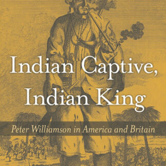 Indian Captive, Indian King: Peter Williamson in America and Britain