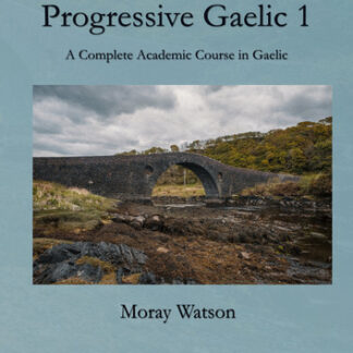 Progressive Gaelic 1: A Complete Academic Course in Gaelic