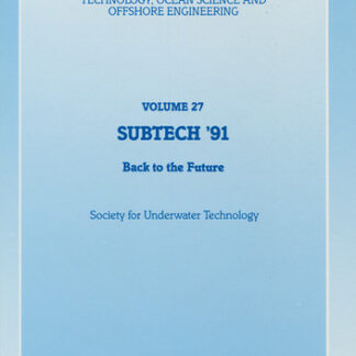 SUBTECH '91: Back to the Future. Papers presented at a conference organized by the Society for Underwater Technology and held in Aberdeen, UK, November 12-14, 1991