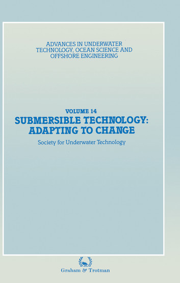 Submersible Technology: Adapting to Change: Proceedings of an international conference ('SUBTECH '87- Adapting to Change') organized jointly by the Association of Offshore Diving Contractors and the Society for Underwater Technology, and held Aberdee
