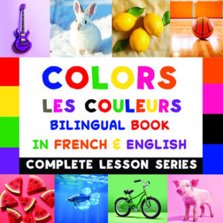 Colors - Les Couleurs - Bilingual Book In French & English: Read-Along, Audio Included