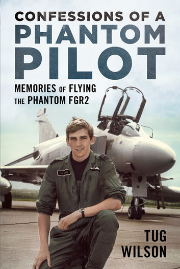 Confessions of a Phantom Pilot: Memories of Flying the Phantom FGR2