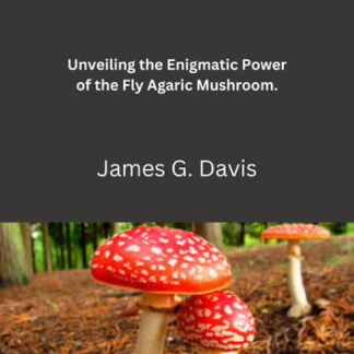 Exploring the Mysteries of Amanita Muscaria: Unveiling the Enigmatic Power of the Fly Agaric Mushroom.