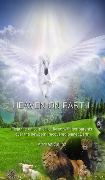HEAVEN ON EARTH: Fleja the unicorn child, flying with her parents over the new born, recovered planet Earth