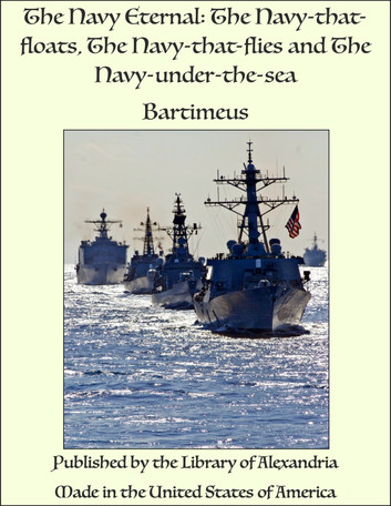 The Navy Eternal: The Navy-that-floats, The Navy-that-flies and The Navy-under-the-sea