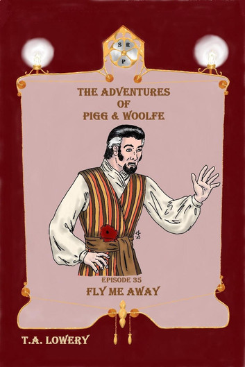 Fly Me Away: The Adventures of Pigg & Woolfe Episode 35: The Adventures of Pigg & Woolfe, #35