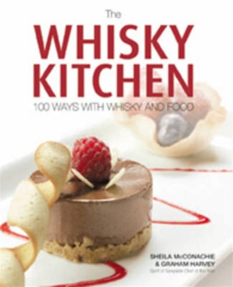 The Whisky Kitchen: 100 Ways With Whisky And Food - Sheila Mcconachie