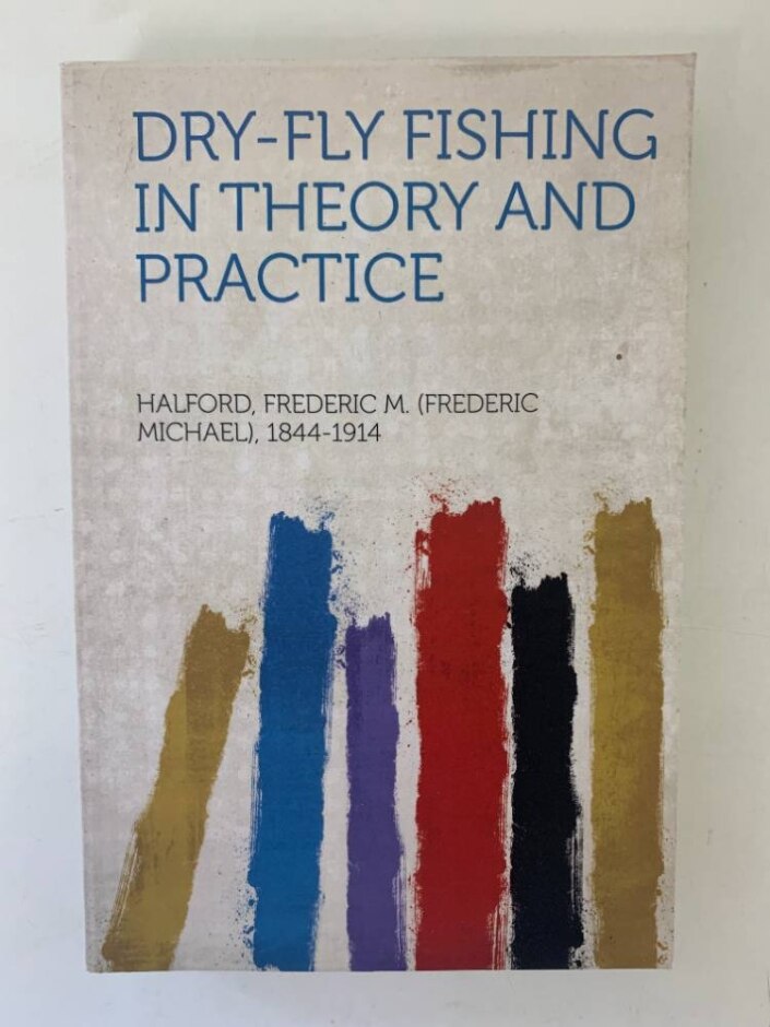 Dry-fly Fishing In Theory And Practice By Frederic M. Halford (very Good) Softback