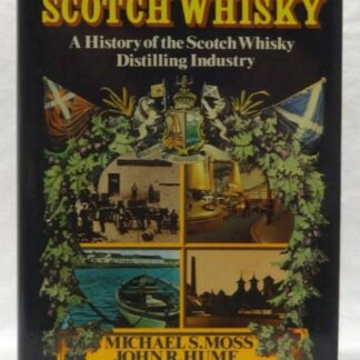 The Making Of Scotch Whisky: A History Of The Scotch Whisky Distilling Industry