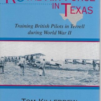 The Royal Air Force In Texas: Training British Pilots In Terrell During World War Ii