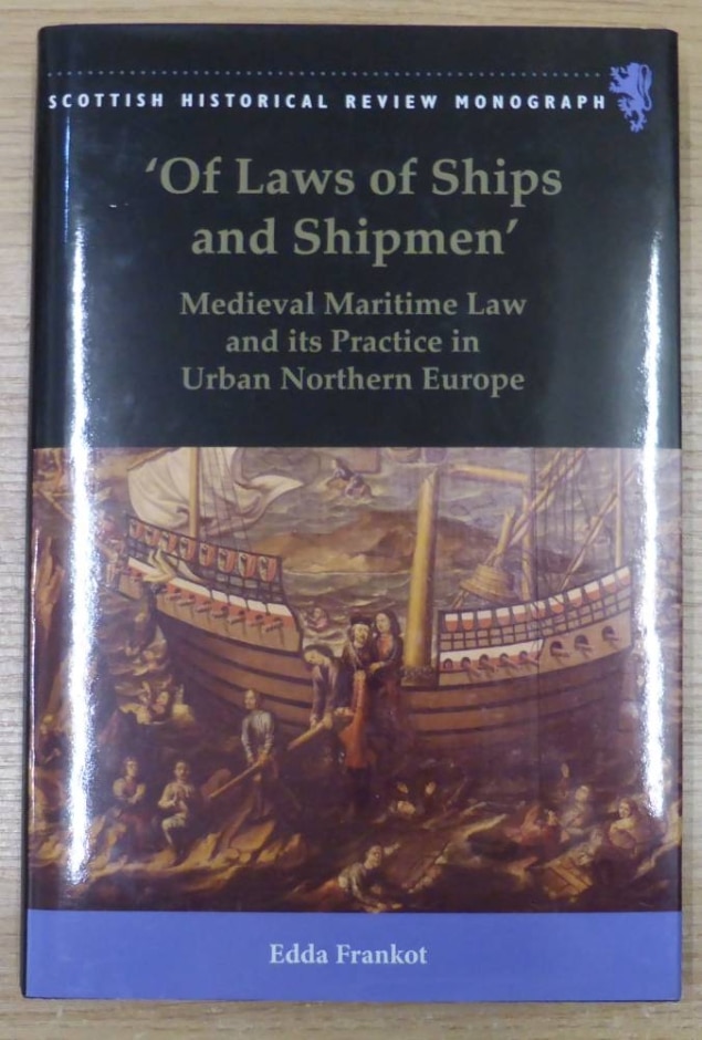'of Laws Of Ships And Shipmen' - Medieval Maritime Law And Its Practice In Urban Northern Europe